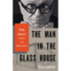The Man in the Glass House: Philip Johnson, Architect of the Modern Century