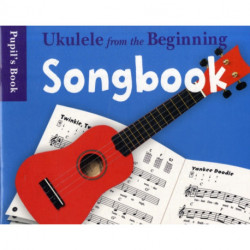 Ukulele From The Beginning Songbook: Songbook - Pupil's Book