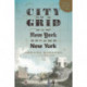 City on a Grid: How New York Became New York