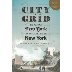 City on a Grid: How New York Became New York