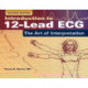 Introduction to 12-Lead ECG: the Art of Interpretation: The Art of Interpretation