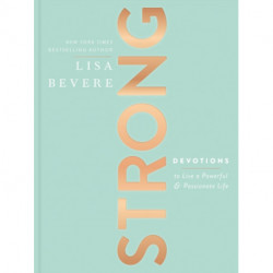 Strong: Devotions to Live a Powerful and Passionate Life (A 90-Day Devotional) – The Perfect Christian Gifts for Women