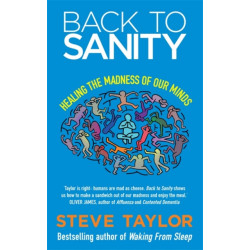 Back to Sanity: Healing the Madness of Our Minds