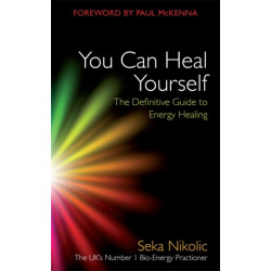 You Can Heal Yourself: The Definitive Guide to Energy Healing