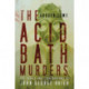 The Acid Bath Murders: The Trials and Liquidations of John George Haigh