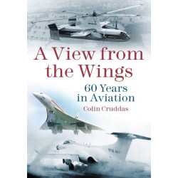 A View from the Wings: 60 Years in British Aviation