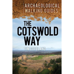 The Cotswold Way: Archaeological Walking Guides: An Archaeological Walking Guide