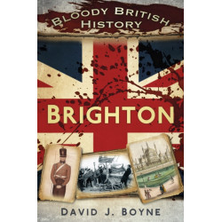 Bloody British History: Brighton