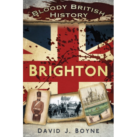 Bloody British History: Brighton