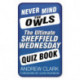 Never Mind the Owls: The Ultimate Sheffield Wednesday Quiz Book