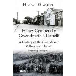 Hanes Cymoedd y Gwendraeth a Llanelli/History of the Gwendraeth Valleys and Llanelli
