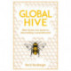 Global Hive: What The Bee Crisis Teaches Us About Building a Sustainable World