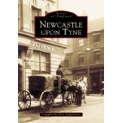 Newcastle Upon Tyne In Old Photographs