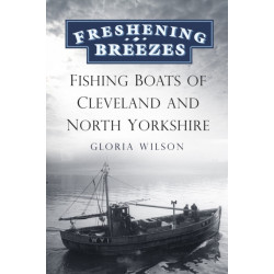Freshening Breezes: Fishing Boats of Cleveland and North Yorkshire