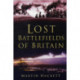Lost Battlefields of Britain