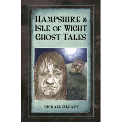 Hampshire and Isle of Wight Ghost Tales