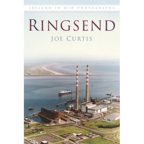 Ringsend: Ireland in Old Photographs