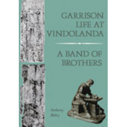 Garrison Life at Vindolanda: A Band of Brothers