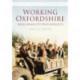 Working Oxfordshire: From Airmen to Wheelwrights: Britain in Old Photographs