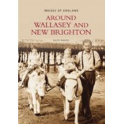 Around Wallasey and New Brighton: Images of England