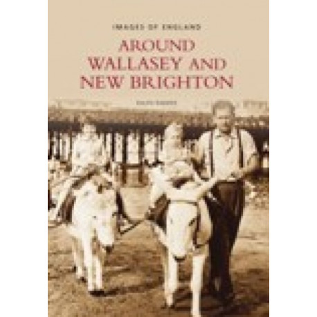 Around Wallasey and New Brighton: Images of England