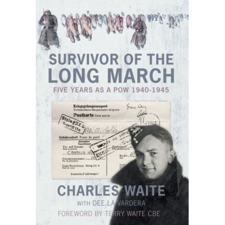 Survivor of the Long March: Five Years as a PoW 1940-1945