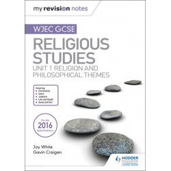 My Revision Notes WJEC GCSE Religious Studies: Unit 1 Religion and Philosophical Themes