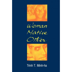 Woman, Native, Other: Writing Postcoloniality and Feminism