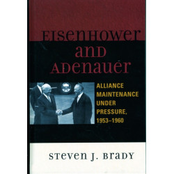 Eisenhower and Adenauer: Alliance Maintenance under Pressure, 1953–1960