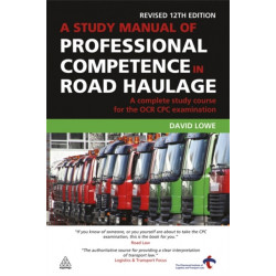 A Study Manual of Professional Competence in Road Haulage: A Complete Study Course for the OCR CPC Examination