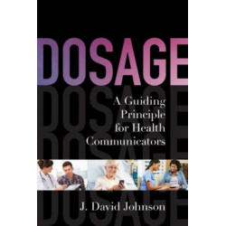 Dosage: A Guiding Principle for Health Communicators