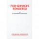 For Services Rendered