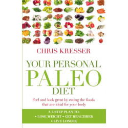 Your Personal Paleo Diet: Feel and look great by eating the foods that are ideal for your body