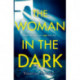 The Woman in the Dark: A haunting, addictive thriller that you won't be able to put down