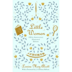 Little Women (Illustrated): 150th Anniversary Edition