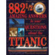 882-1/2 Amazing Answers to Your Questions About the Titanic