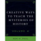 Creative Ways to Teach the Mysteries of History: Volume II