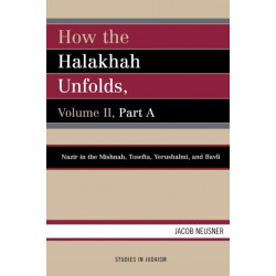 How the Halakhah Unfolds: Volume II, Part A