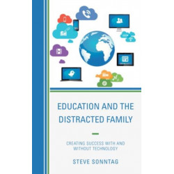 Education and the Distracted Family: Creating Success with and without Technology