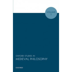 Oxford Studies in Medieval Philosophy, Volume 1