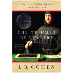 The Triumph of Numbers: How Counting Shaped Modern Life
