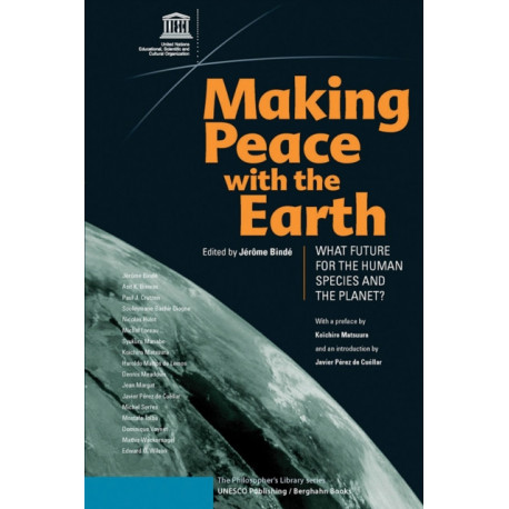 Making Peace with the Earth: What Future for the Human Species and the Planet