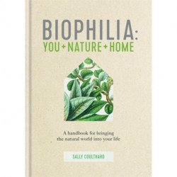 Biophilia: You + Nature + Home