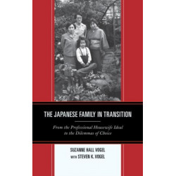 The Japanese Family in Transition: From the Professional Housewife Ideal to the Dilemmas of Choice
