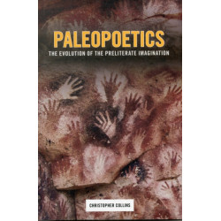 Paleopoetics: The Evolution of the Preliterate Imagination