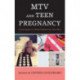 MTV and Teen Pregnancy: Critical Essays on 16 and Pregnant and Teen Mom
