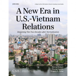 A New Era in U.S.-Vietnam Relations: Deepening Ties Two Decades after Normalization