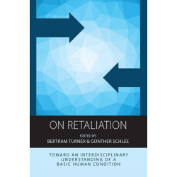 On Retaliation: Towards an Interdisciplinary Understanding of a Basic Human Condition