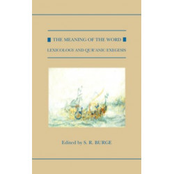The Meaning of the Word: Lexicology and Qur'anic Exegesis