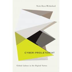 Cyber-Proletariat: Global Labour in the Digital Vortex
